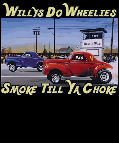 new t shirt commemorates vintage hot rod willys cars with smoke till ya choke sl